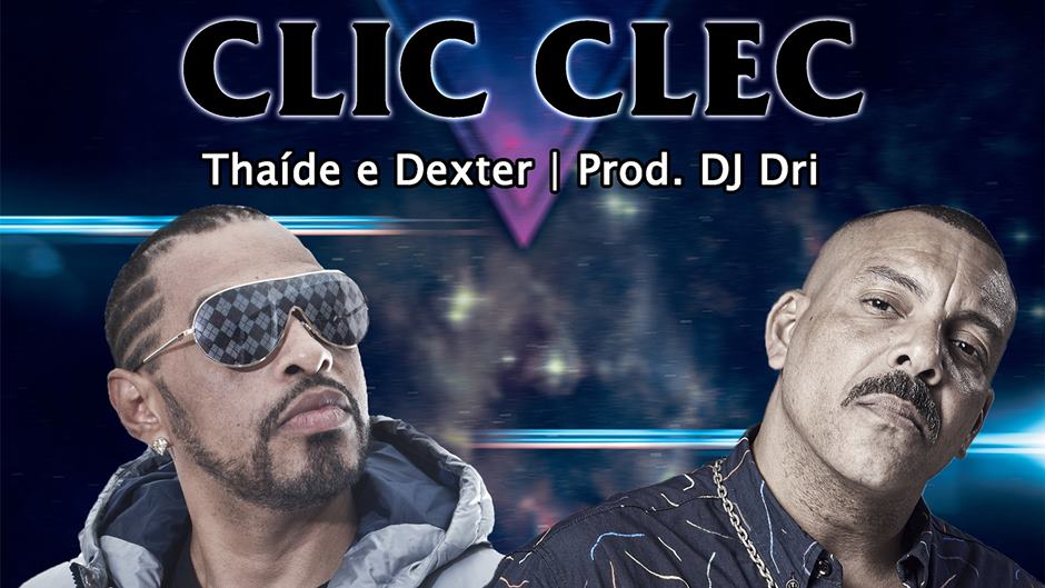 O encontro de dois grandes rappers da história do Brasil, Thaíde e Dexter, originou a música "ClicClec" que conta com a produção do DJ Dri e ainda uma participação do Nego Mário