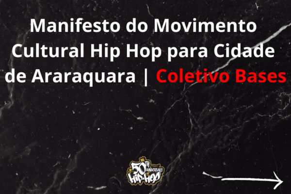 Hip Hop lança manifesto para Cidade de Araraquara, em comemoração aos 50 anos do movimento