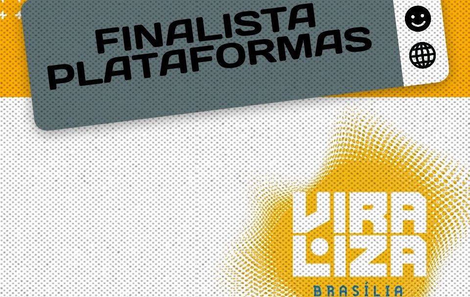 Confira os 17 finalistas da modalidade PLATAFORMAS do troféu Viraliza-Brasília